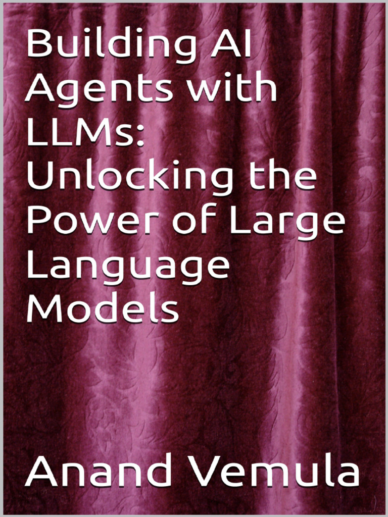 Building AI Agents With LLMs Unlocking The Power of Large Language ...