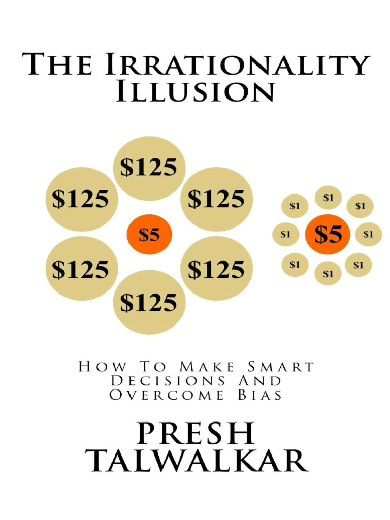 The Irrationality Illusion How To Make Smart Decisions And Overcome ...
