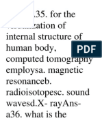 Ans-A35. For The Visualization of Internal Structure of Human Body, Computed Tomography Employsa. Magnetic Resonanceb. Radioisotopesc. Sound Wavesd.X-Rayans - A36. What Is The