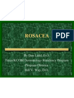 Rosacea: by Dan Ladd, D.O. Texas/KCOM Dermatology Residency Program Program Director Bill V. Way, D.O