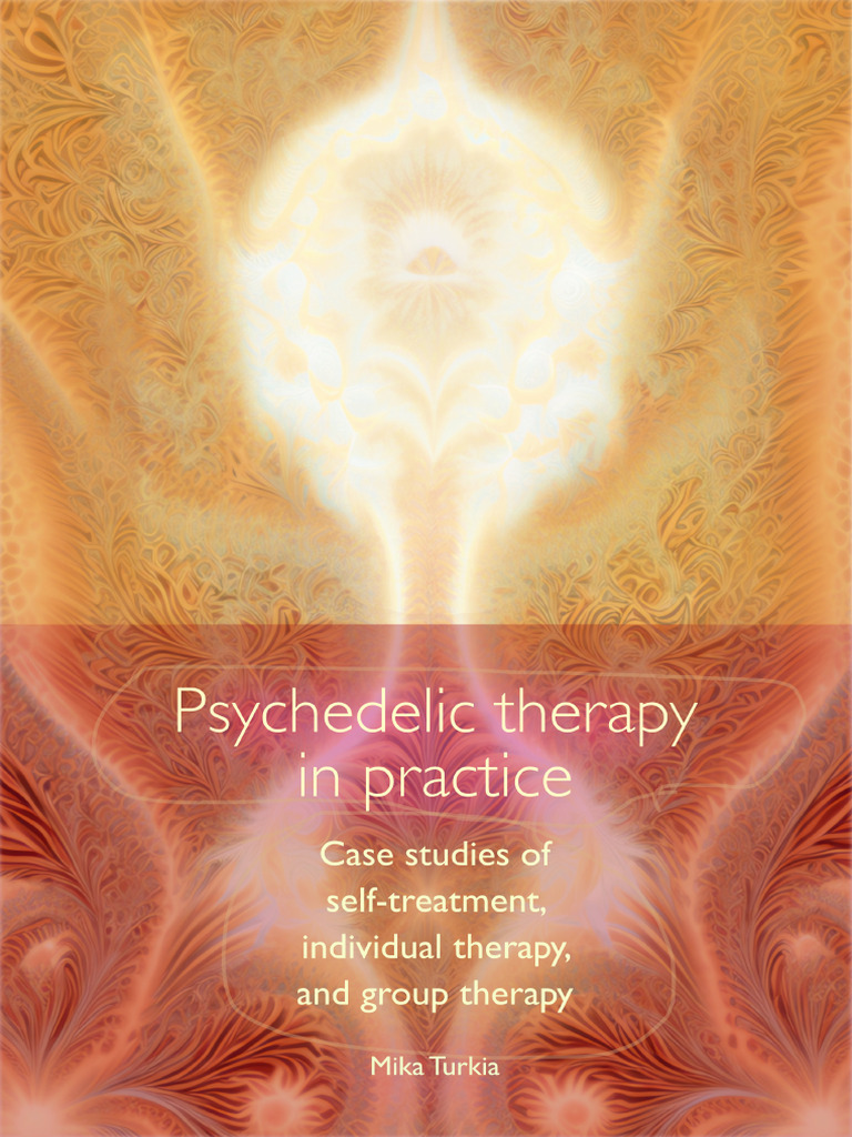 Psychedelic Therapy in Practice - Mika Turkia | PDF | Psilocybin ...
