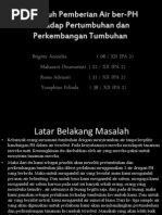Download Pengaruh Pemberian Air ber-PH terhadap Pertumbuhan dan Perkembangan Tumbuhan by Koo Adrianti Rossa Smith SN102832496 doc pdf