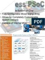 Programmable System On Chip - Fully Configurable Mixed Signal Array - Allows For Completely Customizable System Designs - Capable of Internal MCU