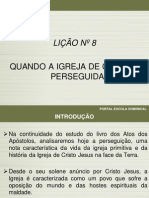1 Trimestre de 2011 - Atos Dos Apostolos - Licao 8 Quando A Igreja de Cristo e Perseguida - SLIDES