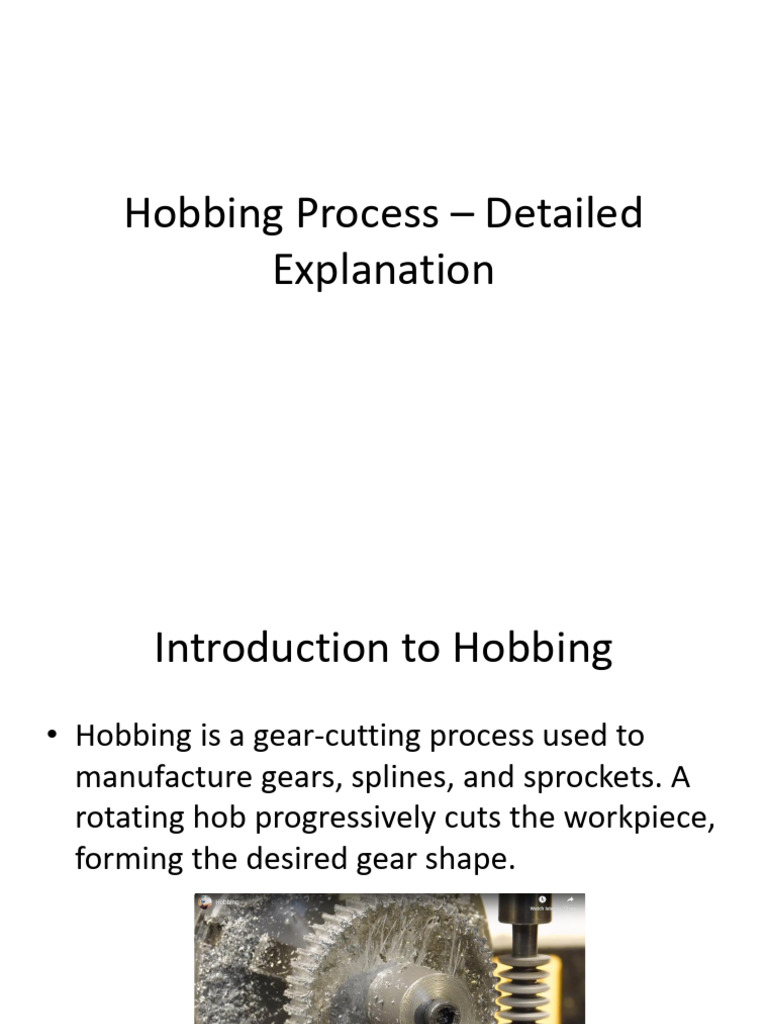 Hobbing Process Detailed Presentation | PDF | Gear | Machines