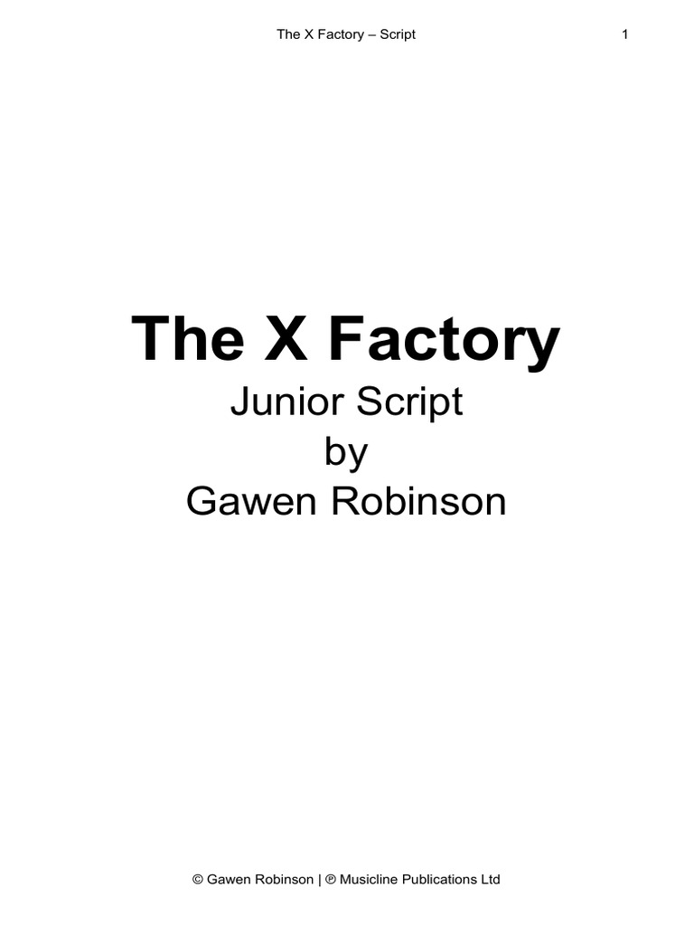The X Factory Junior Script by Gawen Robinson The X 3243502 | PDF