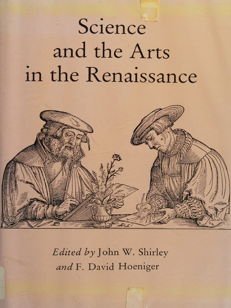 Science and the Arts in the Renaissance -- John William Shirley; F ...
