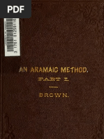 Brown. An Aramaic Method A Class Book For The Study of The Elements of Aramaic From Bible and Targums. 1884. Volume 1