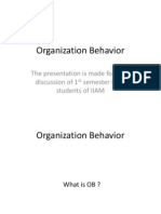 Organization Behavior: The Presentation Is Made For Class Discussion of 1 Semester MBA Students of IIAM