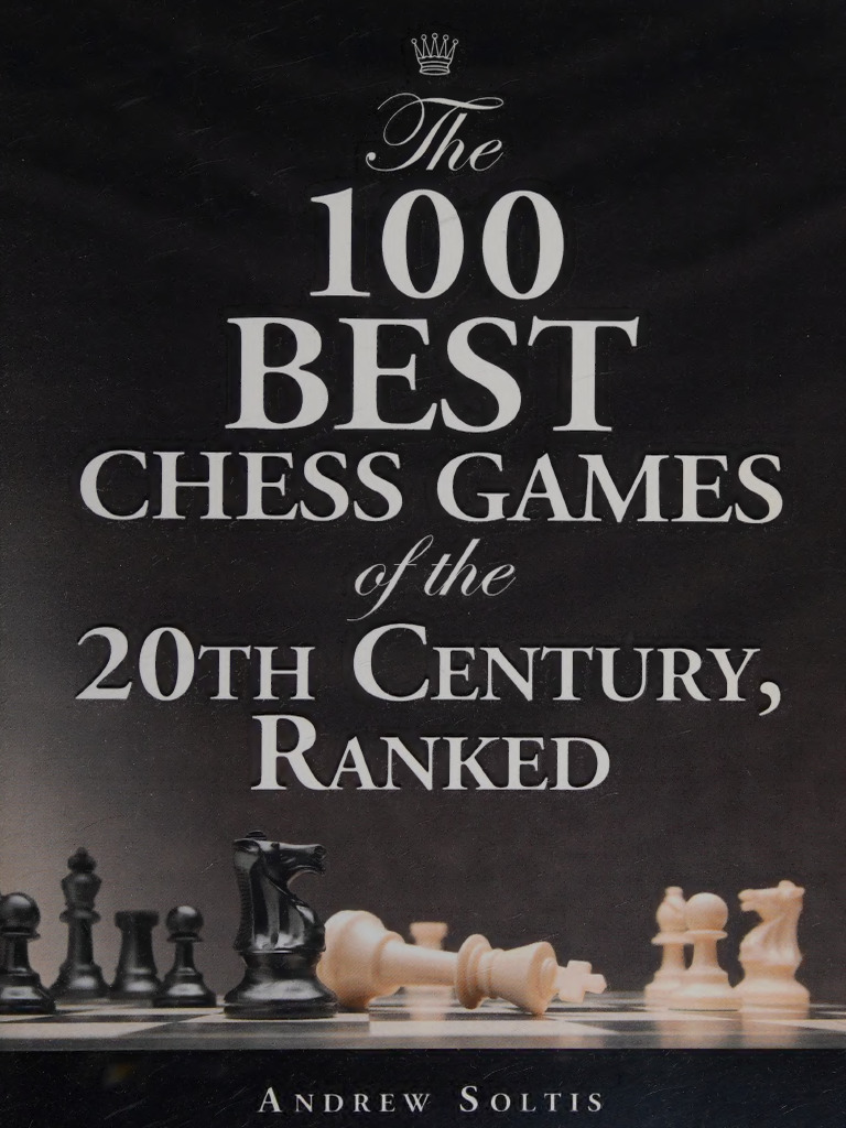 The 100 Best Chess Games of The 20th Century, Ranked - Andrew