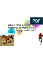 Who Is More Powerful and Energetic Between Human Beings and Horse?