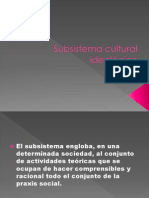 Subsistema Cultural Ideologico