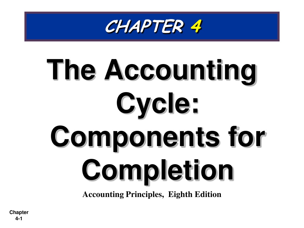 The Accounting Cycle: Components For Completion: Accounting Principles ...