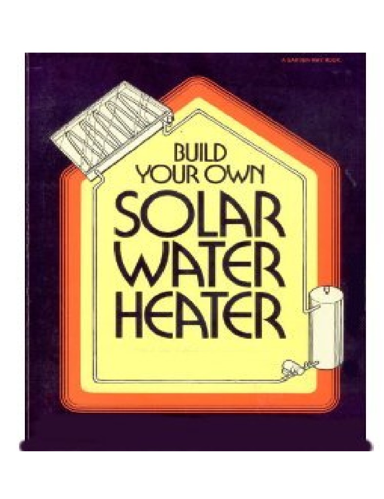 Build Your Own Solar Water Heater | PDF | Water Heating | Sun