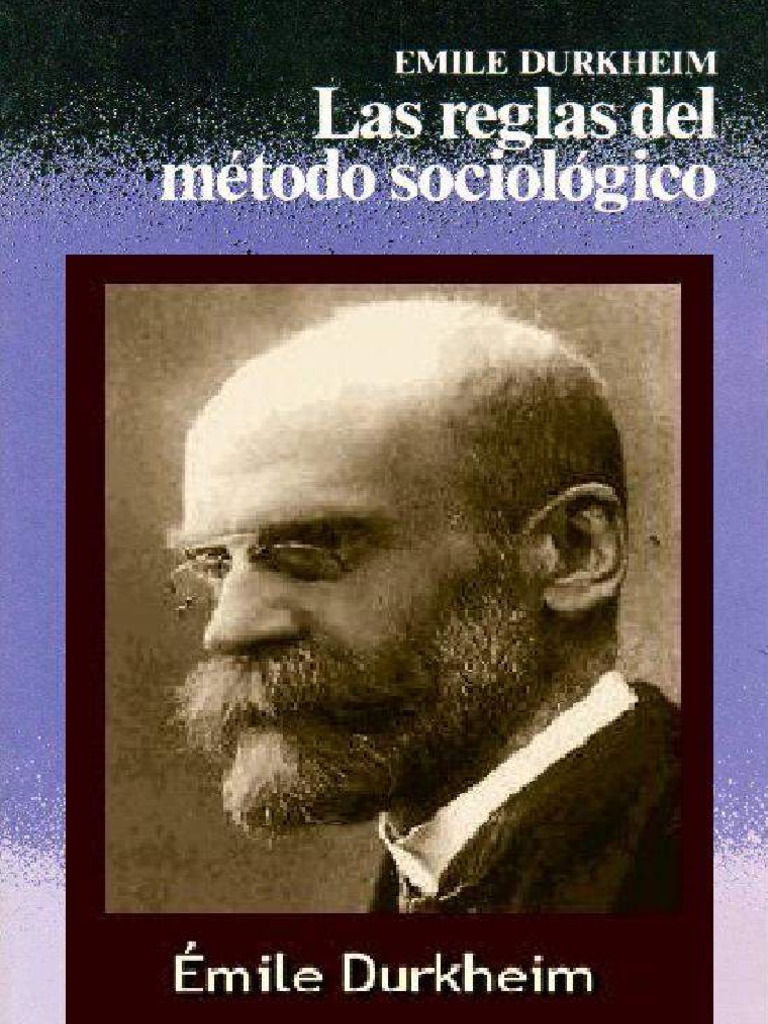 Las Reglas Del Metodo Sociologico Emile Durkheim Sociología Ciencia
