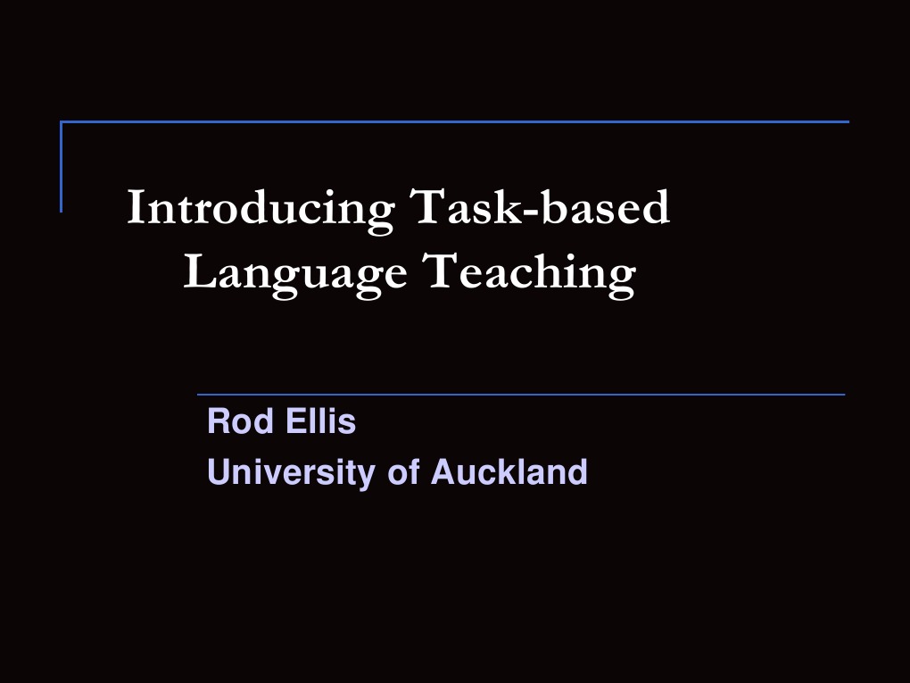 Introducing Task-Based Language Teaching: Rod Ellis University of ...