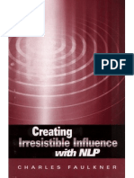 NLP - Creating Irresistible Influence (Charles Faulkner)