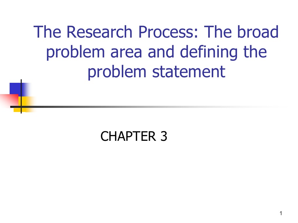 The Research Process The Broad Problem Area and Defining The Problem