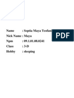 Name: Septia Maya Teofani Nick Name: Maya NPM: 09.1.01.08.0241 Class: 3-D Hobby: Sleeping