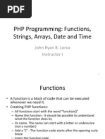 PHP Programming: Functions, Strings, Arrays, Date and Time: John Ryan B. Lorca Instructor I