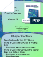 Queues, Deques, and Priority Queues: Slides by Steve Armstrong Letourneau University Longview, TX 2007, Prentice Hall