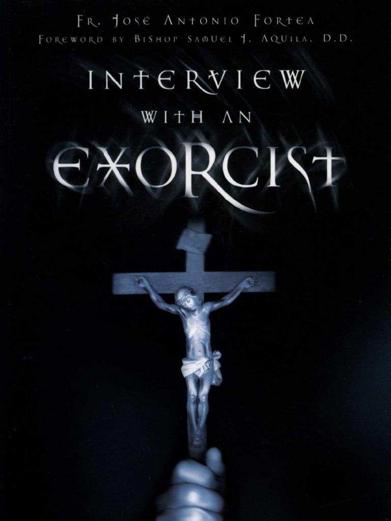 Interview With An Exorcist - Fr. Jose Antonio Fortea | PDF | Exorcism ...