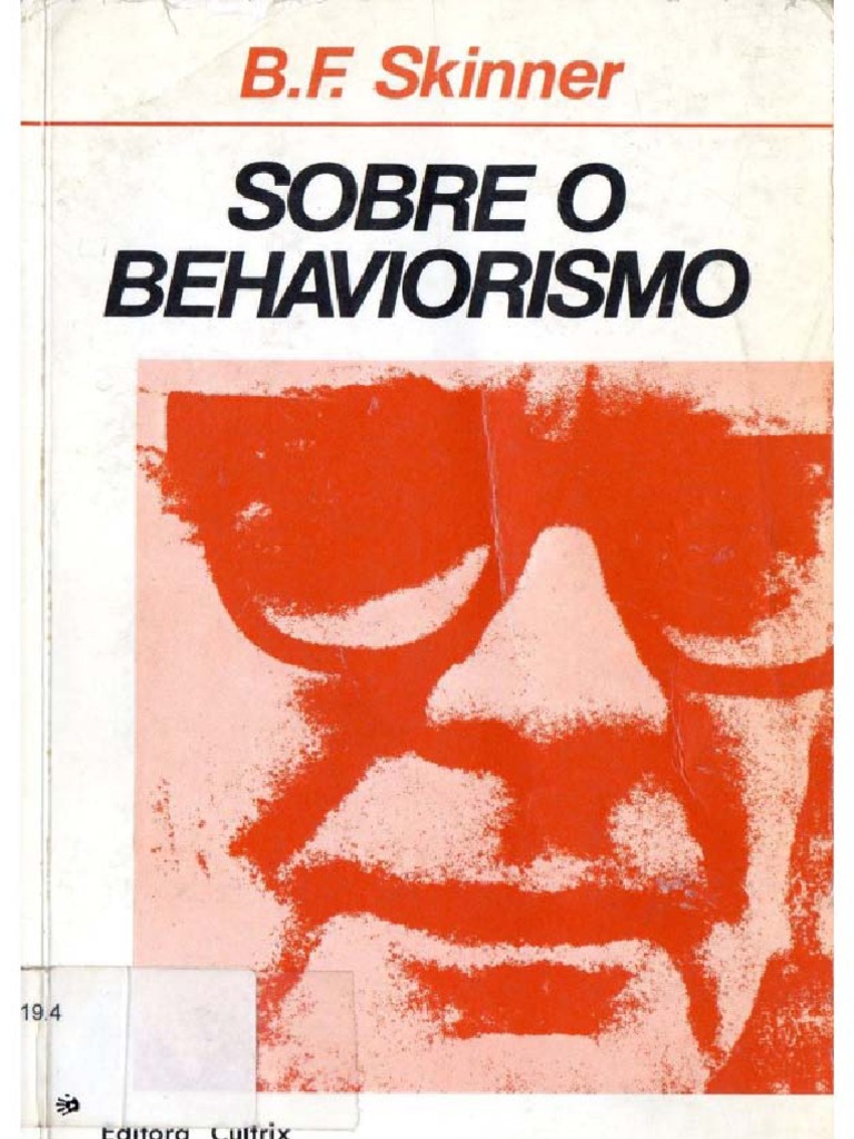 SKINNER, B.F - Sobre o Behaviorismo | Behaviorismo | Ciência