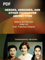 Heroes, Heroines, and Other Character Archetypes: World Mythology HUM/105 Prof. Francisco Pesante