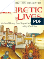 Heretic Lives, Medieval Heresy From Bogomil and The Cathars To Wyclif and Hus - Michael Frassetto