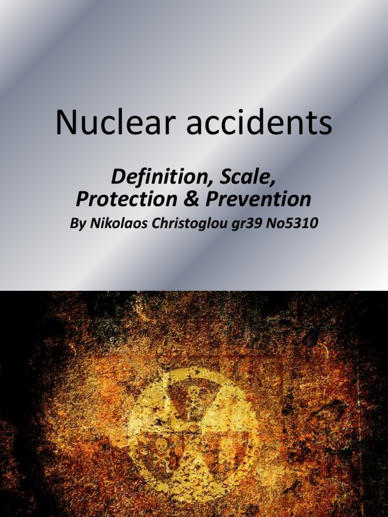 Nuclear Accidents Presentation PDF Nuclear And Radiation Accidents And Incidents Nuclear Power