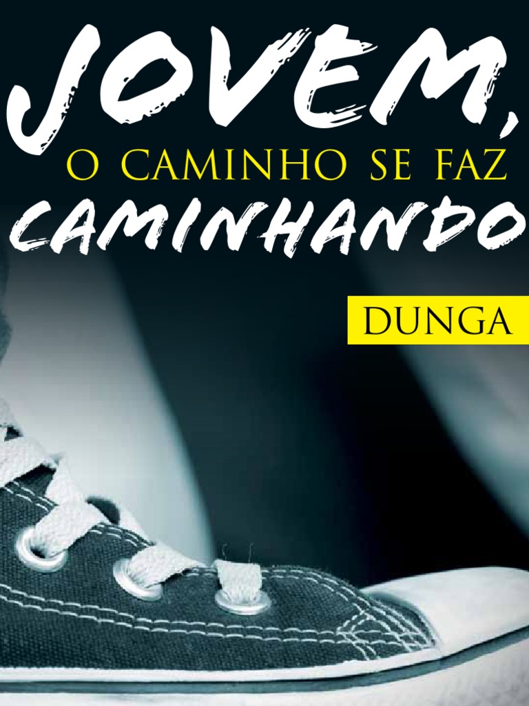 Dunga - Jovem, o Caminho Se Faz Caminhando | Jesus | Santo