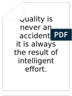 Quality Is Never An Accident, It Is Always The Result of Intelligent Effort