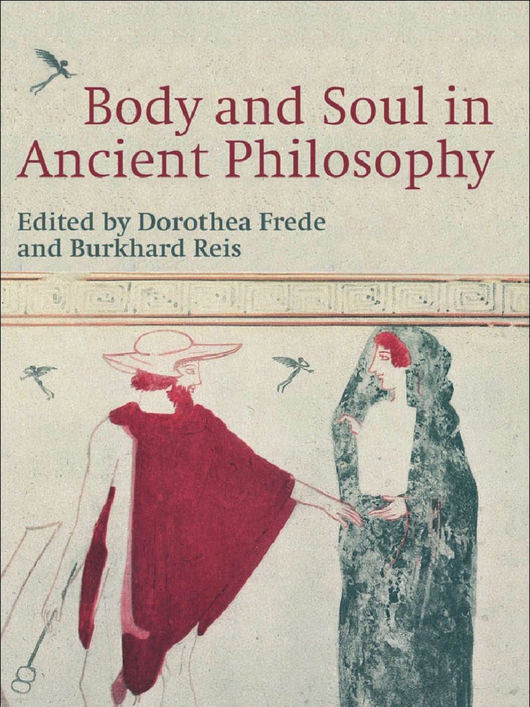 Dorothea Frede Burkhard Reis Body and Soul in Ancient Philosophy 2009 Soul