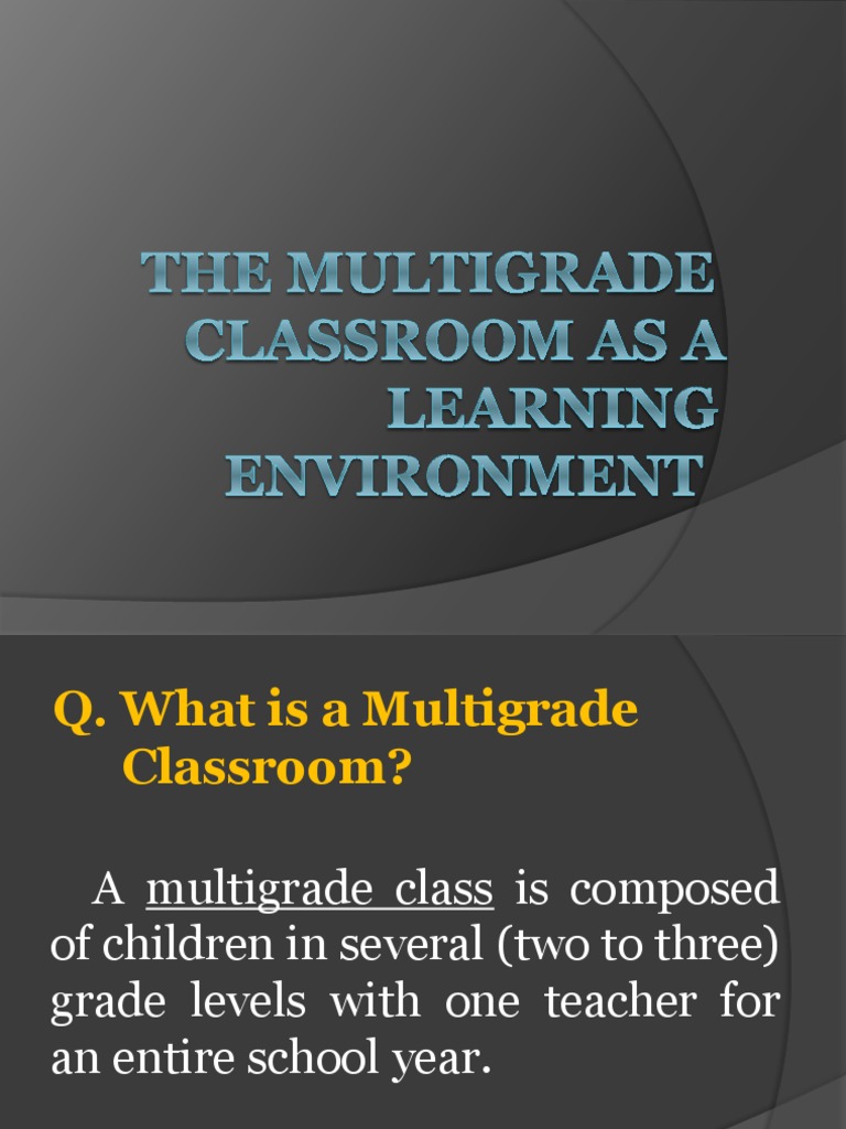 The Multigrade Classroom as a Learning Environment Teachers State
