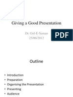 Giving A Good Presentation: Dr. Gul-E-Saman 25/06/2012