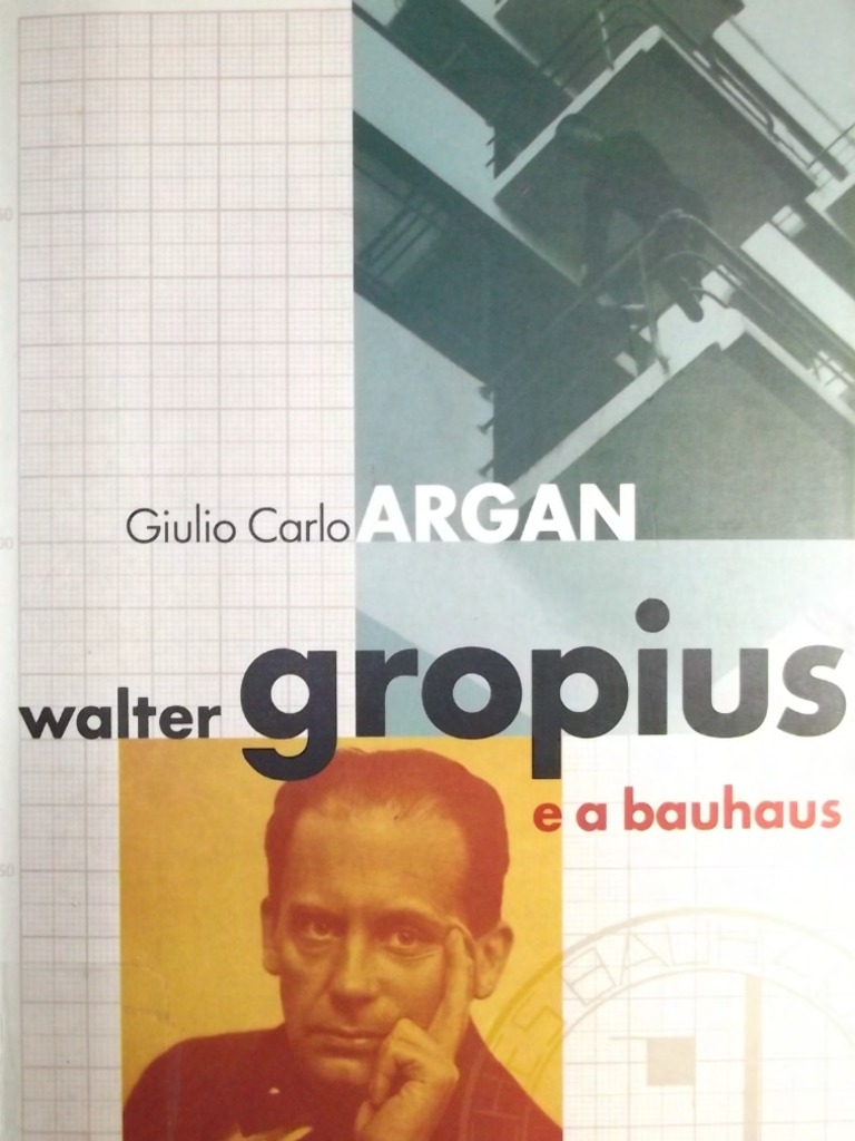 Walter Gropius e Bauhaus - Giulio Carlo Argan | PDF