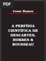 A Perfídia Científica de Descartes, Hobbes & Rousseau - Cesar Ramos
