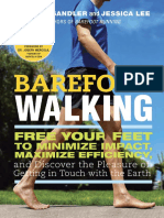 Barefoot Walking Free Your Feet To Minimize Impact, Maximize Efficiency, and Discover The Pleasure of Getting in Touch With The Earth