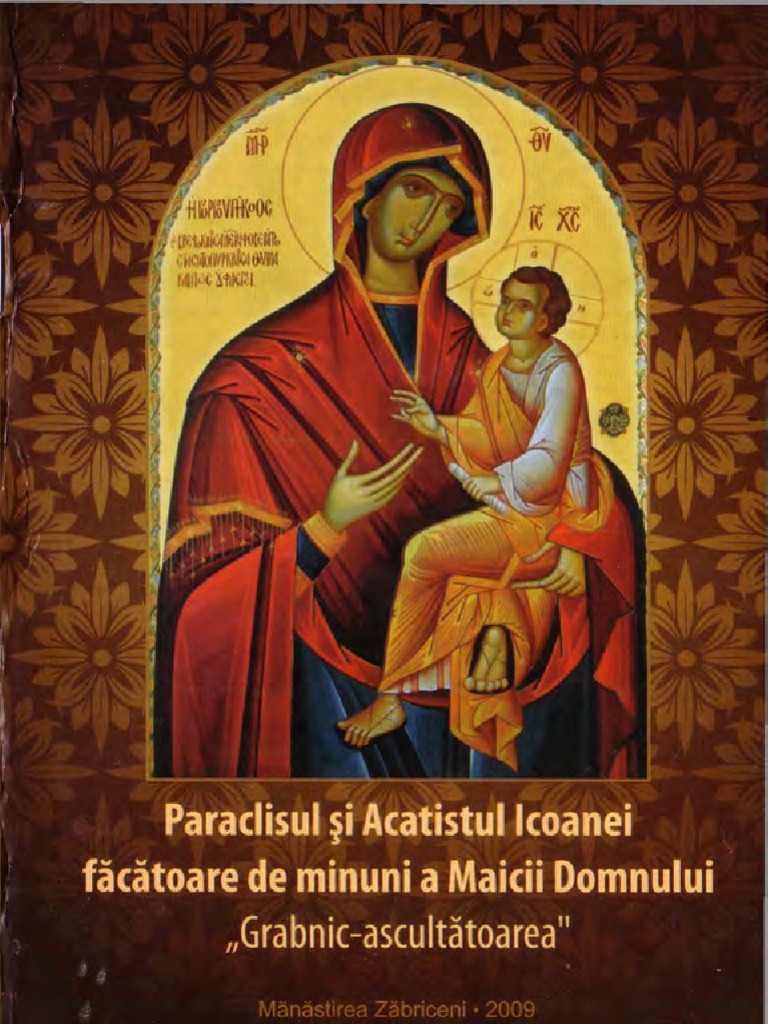 Paraclisul Si Acatistul Icoanei FÄƒcÄƒtoare De Minuni A Maicii Domnului Grabnic AscultÄƒtoare