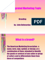 Integrated Marketing Topic: Branding By: John Dehmardan