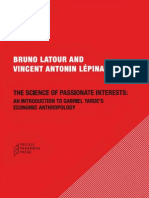 Bruno Latour, Vincent Antonin Lepinay The Science of Passionate Interests An Introduction To Gabriel Tardes Economic Anthropology 2010