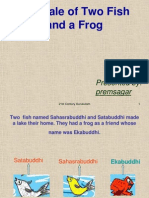 The Tale of Two Fish and A Frog: Presented By: Premsagar