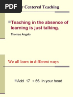 Learner Centered Teaching: Teaching in The Absence of Learning Is Just Talking