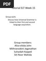 Tutorial ELT Week 15: Group Work. Discuss How Universal Grammar Is Linked To Their First and Second Language Acquisition