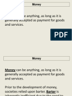 Money Can Be Anything, As Long As It Is: Generally Accepted As Payment For Goods and Services