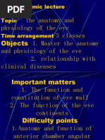 The Anatomy and Physiology of The Eye 3 Classes Objects 1. Master The Anatomy and Physiology of The Eye 2. Relationship With Clinical Diseases