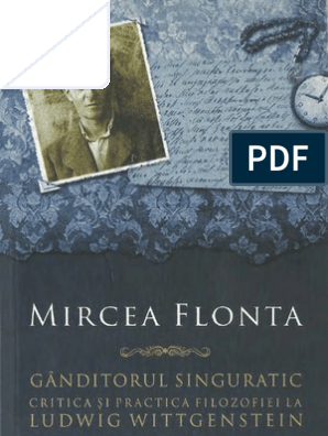 Mircea Flonta-Ganditorul Singuratic. Si Filozofiei La Ludwig Wittgenstein-Humanitas (2008) PDF