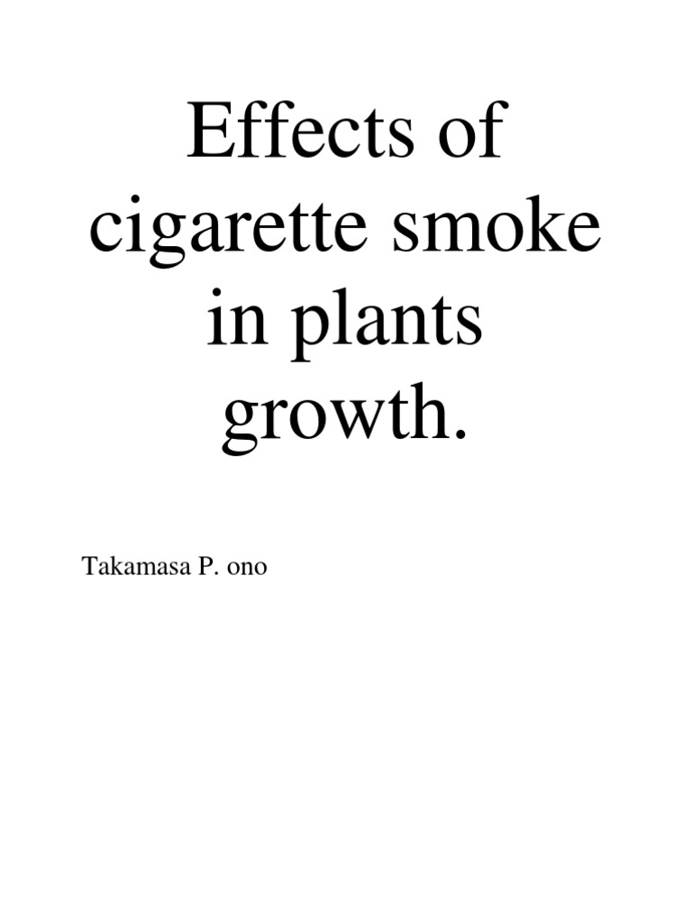 is cigarette smoke bad for plants Impact of Cigarette Smoke on Plant Growth | PDF | Smoke