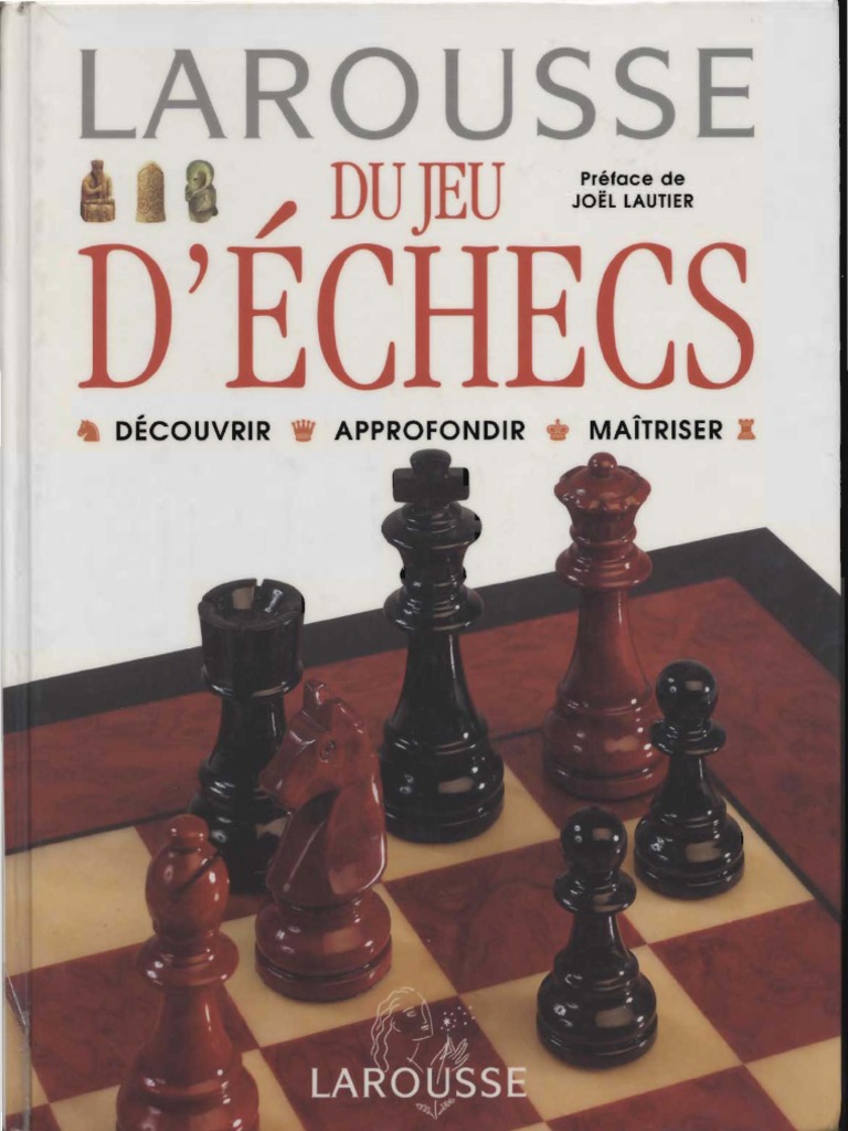 Larousse Du Jeu D Echecs Dei Couvrir Approfondir Maii Triser Echecs Jeux Et Activites