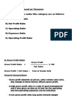 1) Profit Ratios Based On Turnover: The Various Ratios Under This Category Are As Follows: A) Gross Profit Ratio B) Net Profit Ratio C) Operating Ratio D) Expenses Ratio E) Operating Profit Ratio